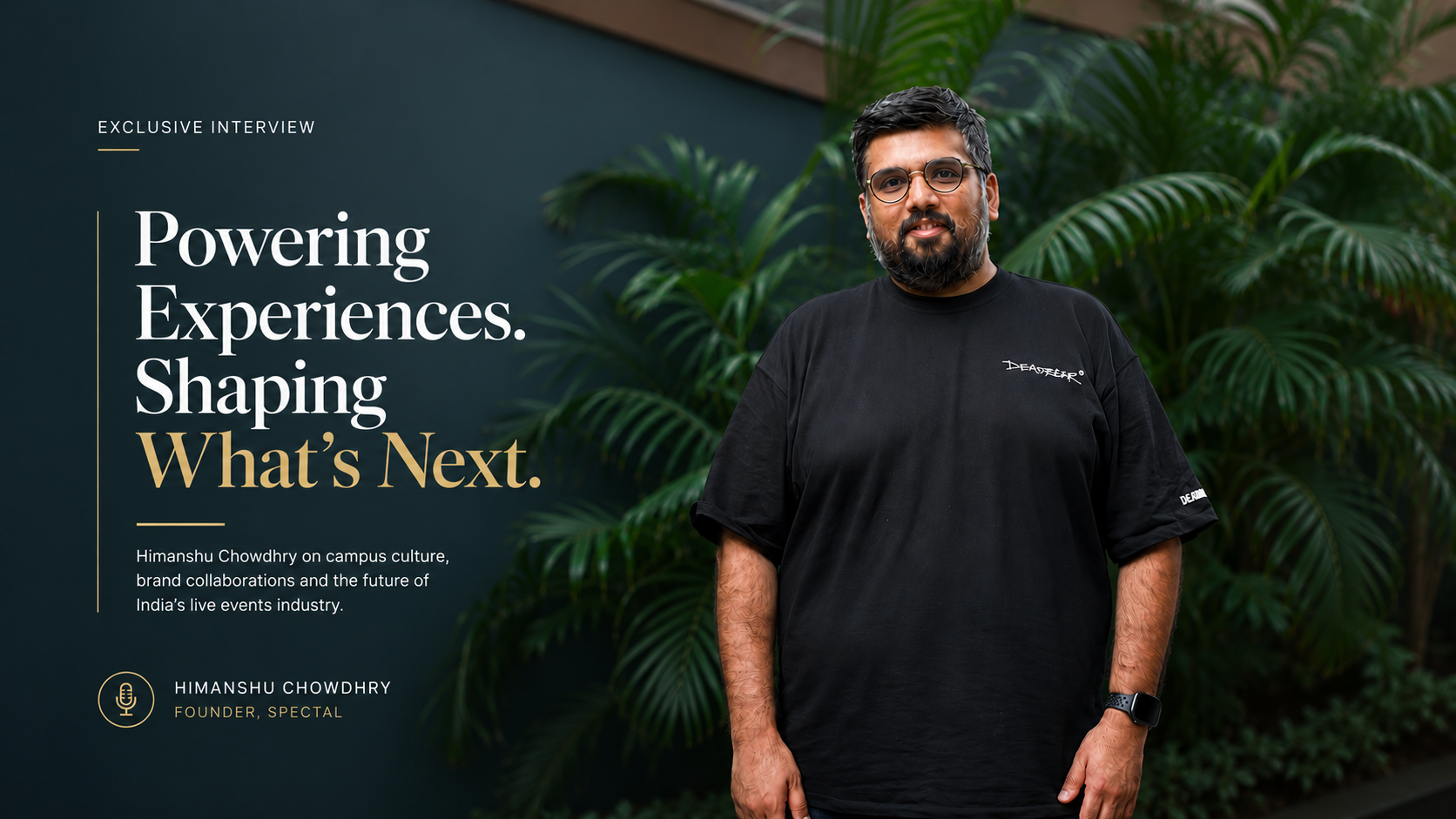 Portrait of Himanshu Chowdhry, Founder of Spectal, featured in an exclusive interview discussing campus festivals, brand collaborations, and the future of India's live entertainment industry.